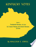 Kentucky votes. Volume 1, Presidential Elections, 1952-1960 : U.S. Senate Primary and General Elections, 1920-1960