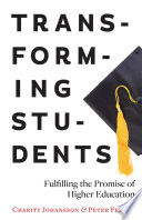 Transforming students : fulfilling the promise of higher education