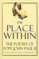The place within : the poetry of Pope John Paul II