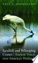 Sandhill and Whooping Cranes : Ancient Voices over America's Wetlands.