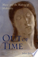 Out of time : music and the making of modernity