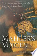 Mahler's voices : expression and irony in the songs and symphonies