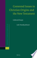 Contested issues in Christian origins and the New Testament : collected essays