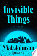 Invisible things : a novel