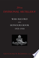 29th Divisional Artillery : War Record and Honours Book 1915-1918.