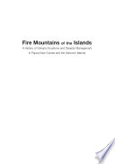 Fire mountains of the islands : a history of volcanic eruptions and disaster management in Papua New Guinea and the Solomon Islands