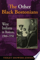 The other Black Bostonians : West Indians in Boston, 1900-1950