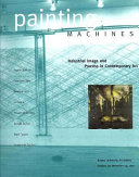 Painting machines : industrial image and process in contemporary art : exhibition and catalogue