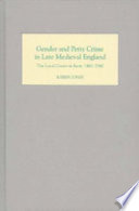 Gender and petty crime in late medieval England : the local courts in Kent, 1460-1560