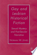 Gay and lesbian historical fiction : sexual mystery and post-secular narrative