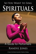 So you want to sing spirituals : a guide for performers