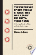 Experience of Rev. Thomas H. Jones, Who Was a Slave for Forty-Three Years