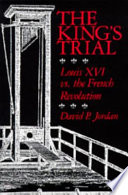 The king's trial : the French Revolution vs. Louis XVI