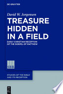 Treasure hidden in a field : early Christian reception of the gospel of Matthew