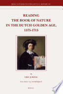 Reading the book of nature in the Dutch golden age, 1575-1715