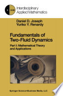 Fundamentals of Two-Fluid Dynamics Part I: Mathematical Theory and Applications