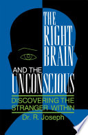 The Right Brain and the Unconscious Discovering the Stranger Within