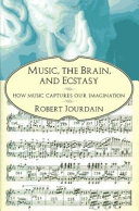 Music, the brain, and ecstasy : how music captures our imagination