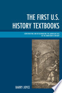 The first U.S. history textbooks : constructing and disseminating the American tale in the nineteenth century