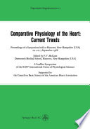 Comparative Physiology of the Heart: Current Trends Proceedings of a Symposium held at Hanover, New Hampshire (USA) on 2 to 3 September 1968