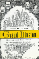 Grand illusion : critics and champions of the American century