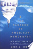 The paradox of American democracy : elites, special interests, and the betrayal of public trust
