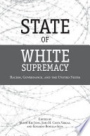 State of White Supremacy : Racism, Governance, and the United States.