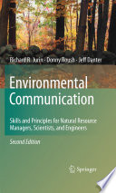 Environmental Communication. Second Edition Skills and Principles for Natural Resource Managers, Scientists, and Engineers.