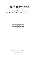 The elusive self : archetypal approaches to the novels of Miguel de Unamuno