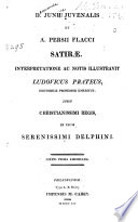 D. Junii Juvenalis et A. Persii Flacci satiræ.