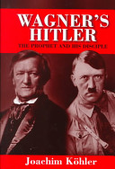 Wagner's Hitler : the prophet and his disciple