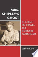 Mrs. Shipley's ghost : the right to travel and terrorist watchlists