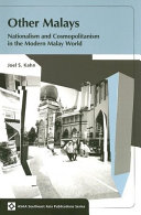 Other Malays : nationalism and cosmopolitanism in the modern Malay world