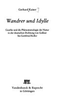 Wandrer und Idylle : Goethe u. d. Phänomenologie d. Natur in d. dt. Dichtung von Gessner bis Gottfried Keller