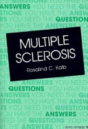 Multiple sclerosis : the questions you have, the answers you need