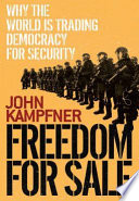 Freedom for sale : why the world is trading democracy for security
