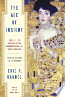 The age of insight : the quest to understand the unconscious in art, mind, and brain : from Vienna 1900 to the present