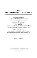The Kant-Eberhard controversy; an English translation, together with supplementary materials and a historical-analytic introduction of Immanuel Kant's On a discovery according to which any new critique of pure reason has been made superfluous by an earlier one, Über eine Entdeckung nach der alle neue Kritik der reinen Vernunft durch eine ältere entbehrlich gemacht werden soll