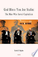 God bless you Joe Stalin : the man who saved capitalism