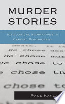 Murder stories : ideological narratives in capital punishment