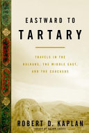 Eastward to Tartary : travels in the Balkans, the Middle East, and the Caucasus