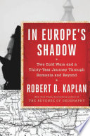 In Europe's shadow : two cold wars and a thirty-year journey through Romania and beyond