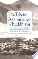 The Tibetan assimilation of Buddhism : conversion, contestation, and memory