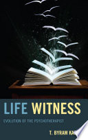 Life Witness : Evolution of the Psychotherapist.