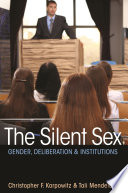 The silent sex : gender, deliberation, and institutions