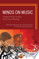 Minds on music : composition for creative and critical thinking