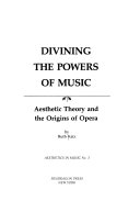Divining the powers of music : aesthetic theory and the origins of opera