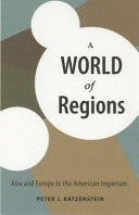 A world of regions : Asia and Europe in the American imperium