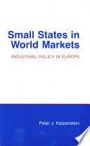 Small States in World Markets : Industrial Policy in Europe.