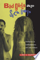 Bad girls and sick boys : fantasies in contemporary art and culture